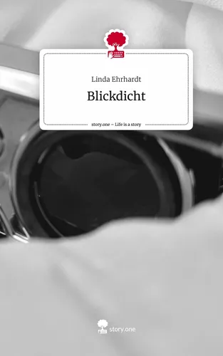 Blickdicht. Life is a Story - story.one