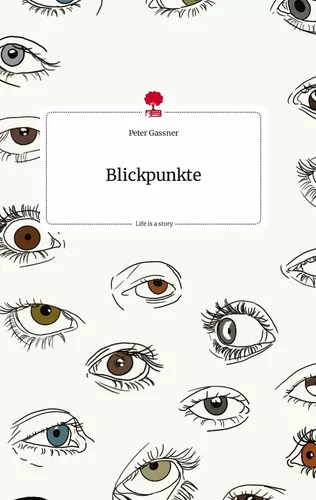 Blickpunkte. Life is a Story - story.one