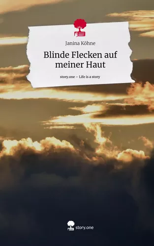 Blinde Flecken auf meiner Haut. Life is a Story - story.one