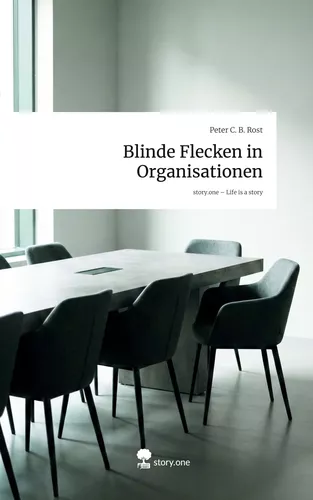 Blinde Flecken in Organisationen. Life is a Story - story.one