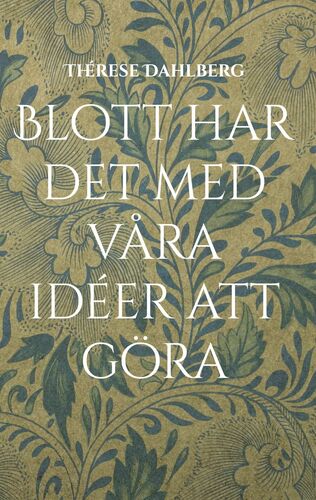 Blott har det med våra idéer att göra