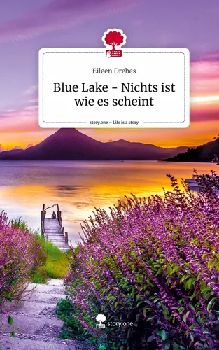 Blue Lake - Nichts ist wie es scheint. Life is a Story - story.one