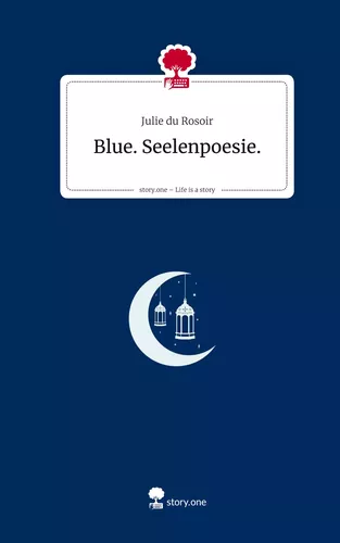 Blue. Seelenpoesie.. Life is a Story - story.one