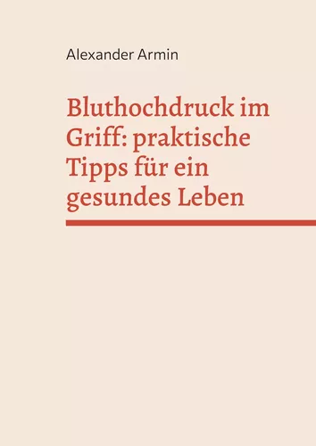 Bluthochdruck im Griff: praktische Tipps für ein gesundes Leben