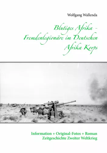 Blutiges Afrika - Fremdenlegionäre im Deutschen Afrika Korps