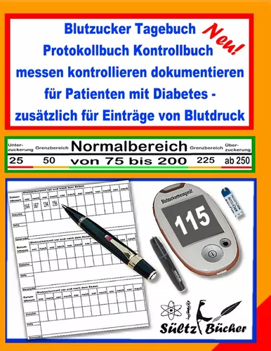Blutzucker Tagebuch Protokollbuch Kontrollbuch  messen kontrollieren dokumentieren für Patienten mit Diabetes - zusätzlich für Einträge von Blutdruck