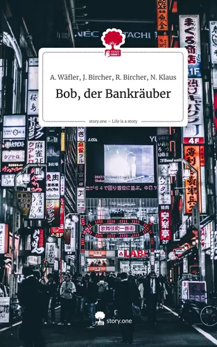 Bob, der Bankräuber. Life is a Story - story.one