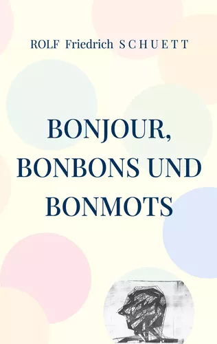 Bonjour, Bonbons und Bonmots