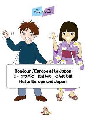 Bonjour l'Europe et le Japon/ Hello Europ and Japan / Yoroppa to Nihon ni konnichiwa