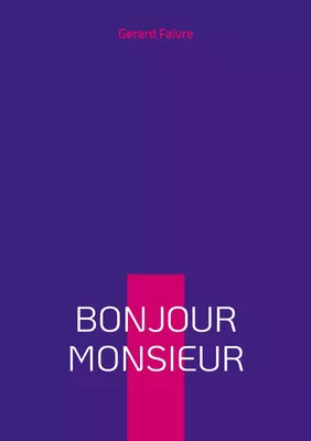 Bonjour Monsieur