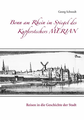 Bonn am Rhein im Spiegel des Kupferstechers Merian