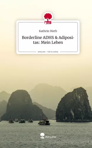 Borderline ADHS & Adipositas: Mein Leben. Life is a Story - story.one