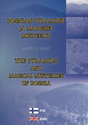 Bosnian pyramidit ja maagiset mysteerit – The pyramids and magical mysteries of Bosnia
