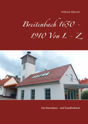 Breitenbach 1650 - 1910  Von L - Z