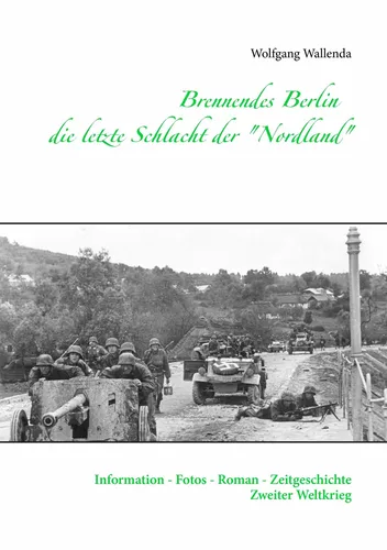 Brennendes Berlin - die letzte Schlacht der "Nordland"