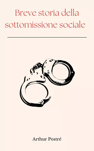 Breve storia della sottomissione sociale