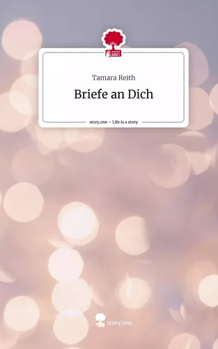 Briefe an Dich. Life is a Story - story.one