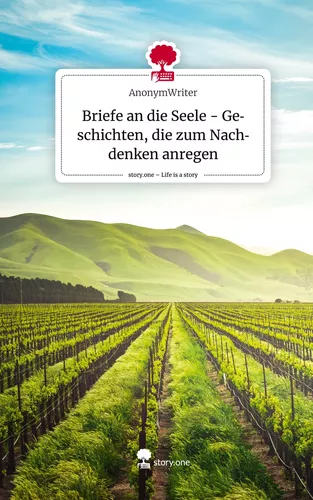 Briefe an die Seele - Geschichten, die zum Nachdenken anregen. Life is a Story - story.one