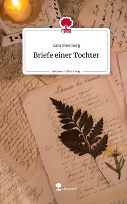 Briefe einer Tochter. Life is a Story - story.one