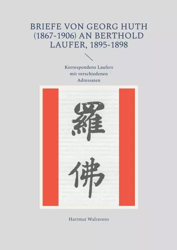 Briefe von Georg Huth (1867-1906) an Berthold Laufer, 1895-1898