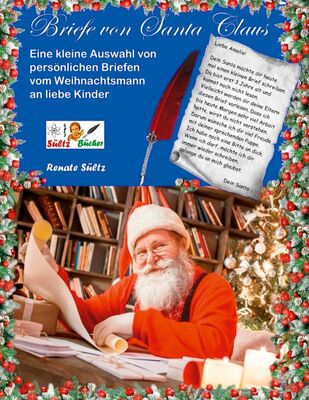 Briefe von Santa Claus - Eine kleine Auswahl von persönlichen Briefen vom Weihnachtsmann an liebe Kinder