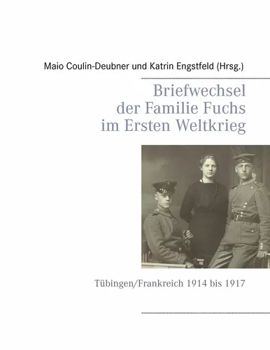 Briefwechsel der Familie Fuchs im Ersten Weltkrieg