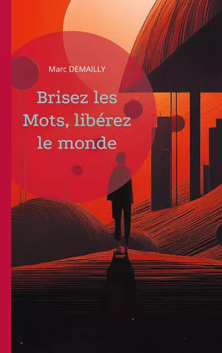 Brisez les mots, libérez le monde