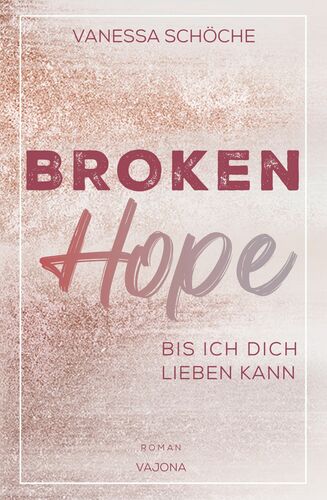BROKEN Hope - Bis ich dich lieben kann