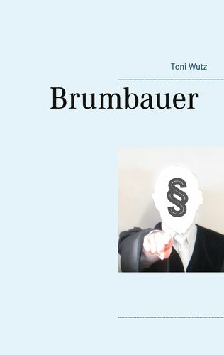 Brumbauer oder die Grenzen der Justiz
