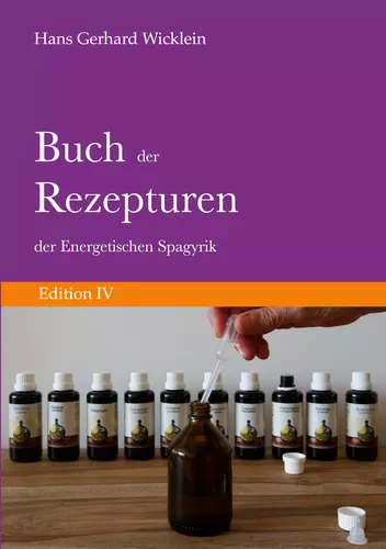 Buch der Rezepturen der Energetischen Spagyrik: Edition IV