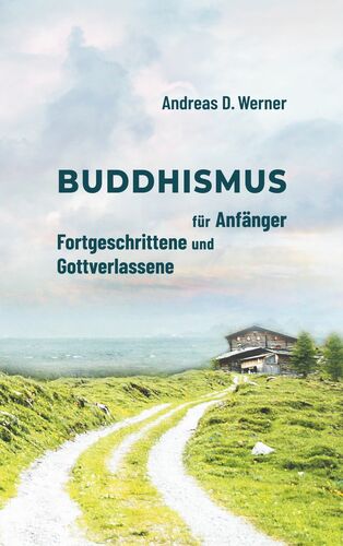 Buddhismus für Anfänger, Fortgeschrittene und Gottverlassene