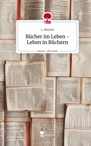 Bücher im Leben - Leben in Büchern. Life is a Story - story.one