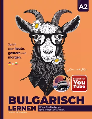 Bulgarisch lernen A2 / Hör auf zu MÄÄÄckern, lerne weiter SprÄÄÄchen!