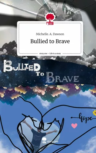Bullied to Brave. Life is a Story - story.one