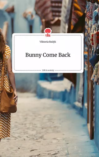 Bunny Come Back. Life is a Story - story.one
