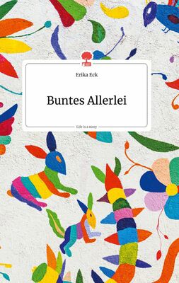 Buntes Allerlei. Life is a Story - story.one