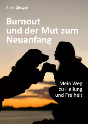 Burnout und der Mut zum Neuanfang