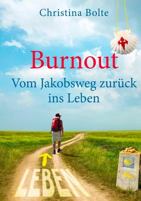 Burnout - Vom Jakobsweg zurück ins Leben