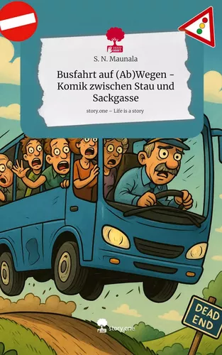 Busfahrt auf (Ab)Wegen - Komik zwischen Stau und Sackgasse. Life is a Story - story.one