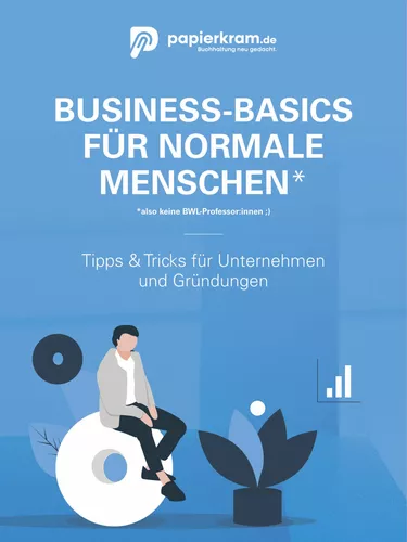 Business-Basics für normale Menschen, also keine BWL-Professor:innen ;)