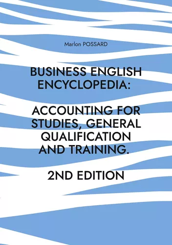 Business English Encyclopedia: Accounting for Studies, General Qualification and Training.