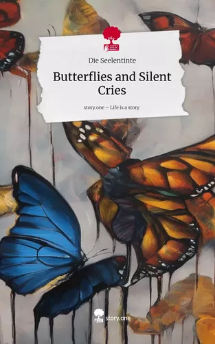 Butterflies and Silent Cries. Life is a Story - story.one