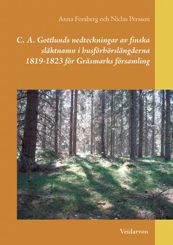 C. A. Gottlunds nedteckningar av finska släktnamn i husförhörslängderna 1819-1823 för Gräsmarks församling