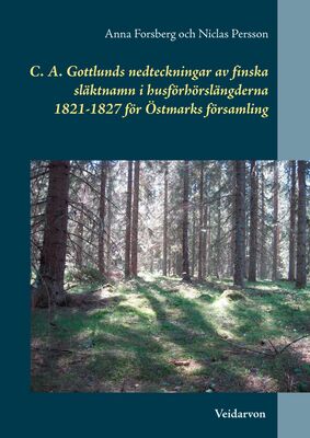 C. A. Gottlunds nedteckningar av finska släktnamn i husförhörslängderna 1821-1827 för Östmarks församling