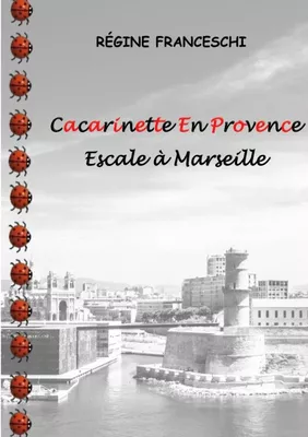 Cacarinette En Provence. Escale à Marseille