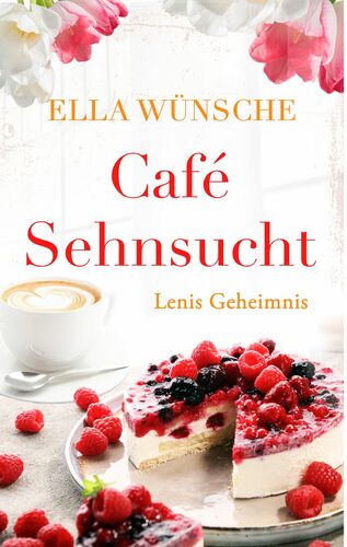 Café Sehnsucht: Lenis Geheimnis