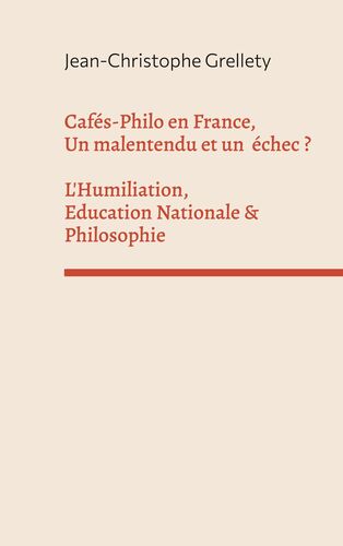 Cafés-Philo en France, Un malentendu et un échec ? L'Humiliation, Education Nationale & Philosophie