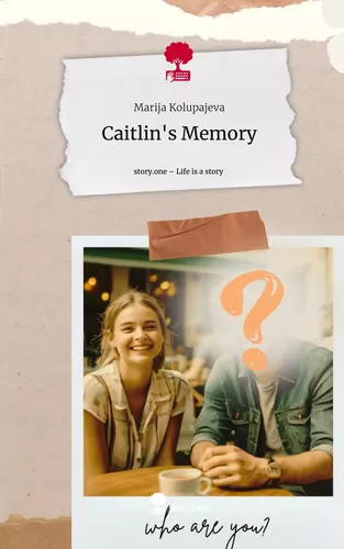 Caitlin's Memory. Life is a Story - story.one