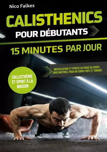 Calisthenics pour débutants - 15 minutes par jour