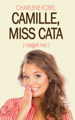 Camille, Miss cata (malgré moi)